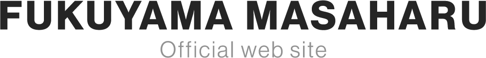 FUKUYAMA MASAHARU Official web site